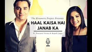 Watch Haal Kaisaa Hai Janaab Ka The Kroonerz Project Navneet Verma Rupali Jagga Video