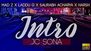 Watch INTRO - JC Sona | Mad-z | Laddu G | Saurabh Acharya | Harsh | Desi Hip Hop | 2017 Video
