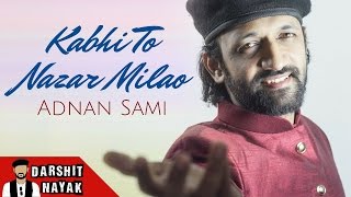 Watch Kabhi To Nazar Milao | Adnan Sami | Asha Bhosle | Darshit Nayak Cover Video