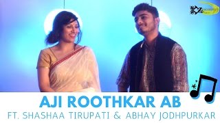 Watch Aji Rooth Kar Ab Kahan Jaiyega The Kroonerz Project Shashaa Tirupati Abhay Jodhpurkar Video