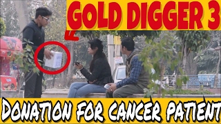 Watch CANCER PATIENT GOLD DIGGER  PRANK| PRANKS IN INDIA 2017 Video