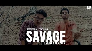 Watch Savage | Encore ABJ x Calm | Prod. Prabh Deep | New Delhi Mixtape | Khatarnaak | Desi Hip Hop | 2017 Video