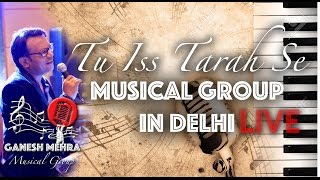 Watch Tu Iss Tarah Se - LIVE - Musical Band in Delhi - Singer in Delhi - Wedding Gig - Punjabi Wedding Video