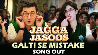 Watch Galti Se Mistake VIDEO Song Out | Jagga Jasoos | Ranbir Kapoor, Katrina Kaif Video