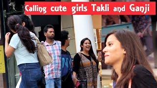 Watch Calling CUTE Girls TAKLI/GANJI( à¤—à¤‚à¤œà¥€ ) Prank-Pranks In India 2017 Video