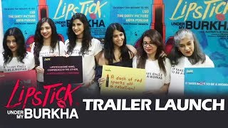 Watch Lipstick Under My Burkha Trailer Launch | Full Video | Konkana, Ratna Pathak Shah, Ekta Kapoor Video