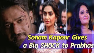 Watch Sonam Kapoor Gives a Big SHOCK to Prabhas : Sonam Kapoor rejected Prabhas Sahoo Movie Video