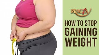 Watch Health Tips- How To Stop Gaining Weight- Dr. Rashmi Bhatia (Dietitian) Video