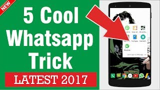 Watch 5 Latest Whatsapp Trick You Should Must Try in July 2017 Video