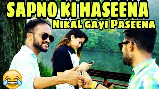 Watch SAPNO KI HASEENA NIKAL GAYI PASEENA!!! Video