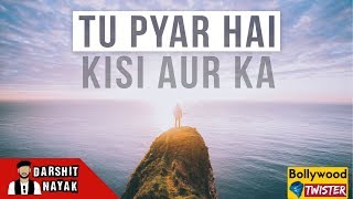Watch Tu Pyar Hai Kisi Aur Ka | Bollywood Twister | Darshit Nayak Video