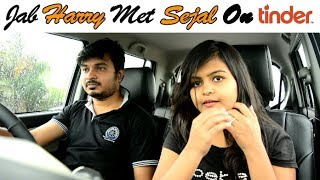 Watch Jab Harry Met Sejal on Tinder Spoof | Short Film | Don't Miss The End Video