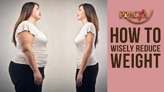 Watch HOW TO Wisely Reduce WEIGHT Mrs. Rashmi Bhatia (Dietician) | EXPERT ADVICE! Video