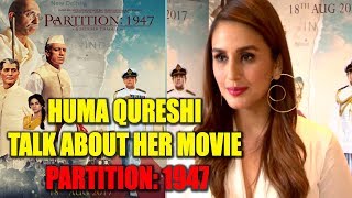 Watch Huma Qureshi Talk About Her International Movie Partition 1947 Bollywood Bhaijan Video