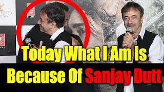 Watch Rajumar Hirani PRAISES Sanjay Dutt & Bhoomi Trailer | Today What I Am Is Because Of Sanjay Dutt Video