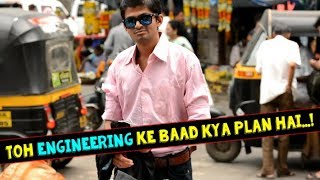Watch Toh Engineering Ke Baad Kya Plan Hai...!!! Video
