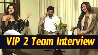 Watch VIP 2 Telugu Movie Team Interview Kajol, Dhanush, Soundarya Rajinikanth Video