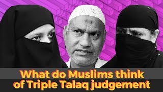 Watch What the Muslims think of Triple Talaq judgement Video