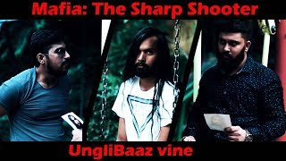 Watch MAFIA: The Sharp Shooter | Comedy video | Unglibaaz Vine Video