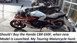 Watch Should I Buy the Honda CBR 650F, when new Model is Launched. My Touring Motorcycle Hunt . Video