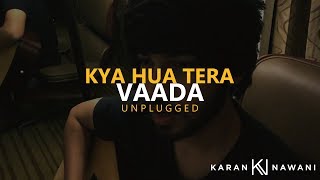 Watch Kya Hua Tera Vaada (Unplugged) I  Yaadon Ki Baaraat I Karan Nawani Video