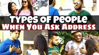 Watch TYPES OF PEOPLE - WHEN YOU ASK THEM ADDRESS Video