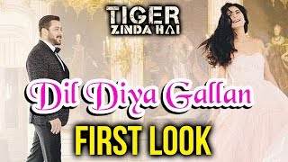 Watch Tiger Zinda Hai SECOND Song Dil Diya Gallan FIRST LOOK Out | Salman Khan, Katrina Kaif Video