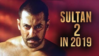 Watch Salman Khan's SULTAN 2 To Go On Floors In 2019? Video