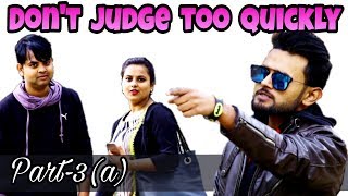 Watch Don't judge too quickly Part-3(a) Video
