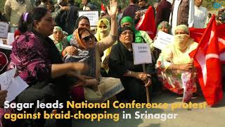 Watch Sagar leads National Conference protest against braid-chopping in Srinagar Video
