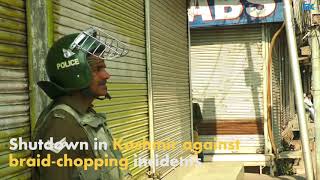 Watch Shutdown in Kashmir against braid-chopping incidents Video