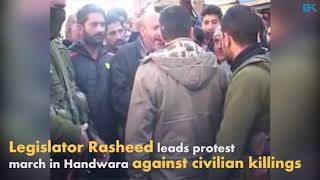 Watch Legislator Rasheed leads protest march in Handwara against civilian killings Video