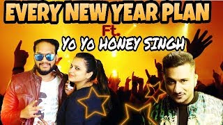 Watch Happy New Year 2018 || EVERY NEW YEAR PLAN || yo yo honey singh is back Video