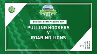Watch Pulling Hookers v Roaring Lions | LMS World Championships 2017 Video