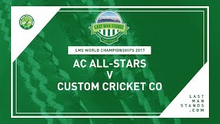 Watch AC All-Stars v Custom Cricket Co | Day 3 LMS World Championships 2017 Video