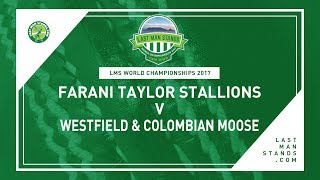 Watch Farani Taylor Stallions v Westfield & Columbian Moose | LMS World Championships 2017 Video