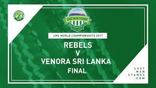 Watch FINAL |  Rebels v Venora Sri Lanka | LMS World Championships 2017 Video