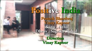 Watch Positive India | Prateek Bhardwaj | Vinay Kapoor | The Rockmantics Video