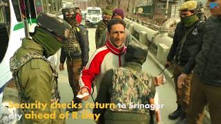 Watch Security checks return to Srinagar city ahead of R-day Video