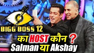 Watch Not Salman Khan, But Akshay Kumar To Host Bigg Boss 12 Video