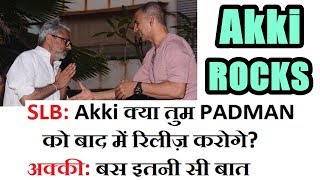 Watch Sanjay Leela Bhansali Requested Akshay Kumar To Delay Padman Video