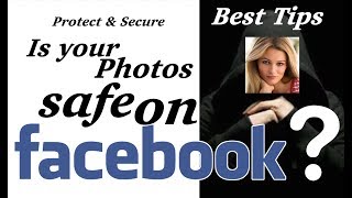 Watch How to Secure/Protect  your Pictures on Facebook -  Best Tips Video