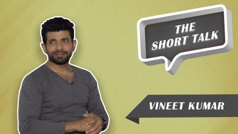Watch The Short Talk : Mukkabaaz Star Vineet Kumar Singh Reveals All About His Journey In Bollywood Video