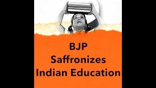 Watch BJP Saffronizes Indian Education Video