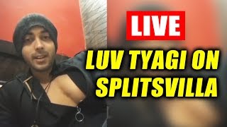 Watch Luv Tyagi LIVE VIDEO CHAT - Talks On Doing Splitsvilla Video
