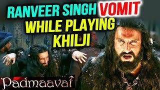 Watch Ranveer Singh Use To Vomit After THIS SCENE In Padmaavat! Video