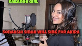 Watch Sonakshi Sinha Will Sing For Akira Movie Video