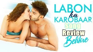 Watch Labon Ka Karobaar Song Review | Befikre Video