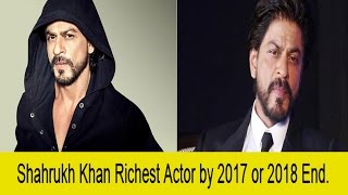 Watch Shahrukh khan will be Richest Actor globally soon Video