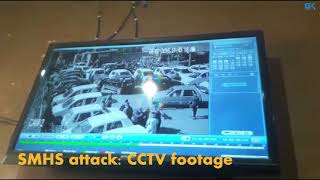 Watch SMHS attack: CCTV footage Video